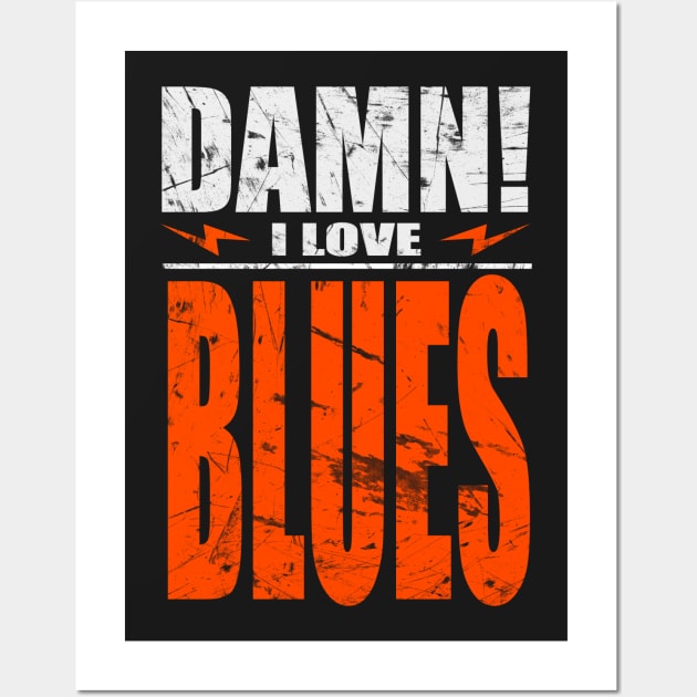 Damn I Love Blues Wall Art by barmalisiRTB